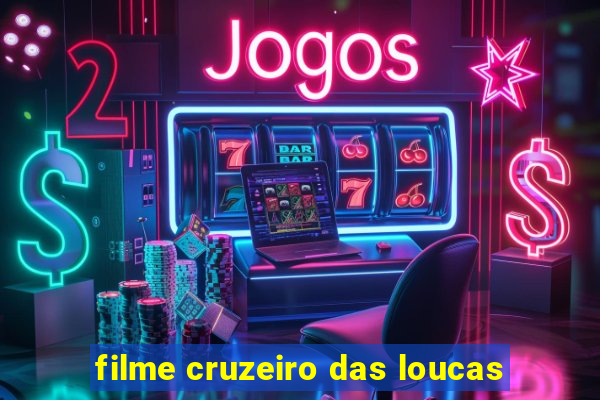 filme cruzeiro das loucas